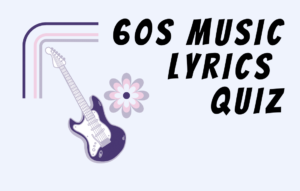 Text 60s Music Lyrics Quiz and images of guitar, flower and colorful stipes