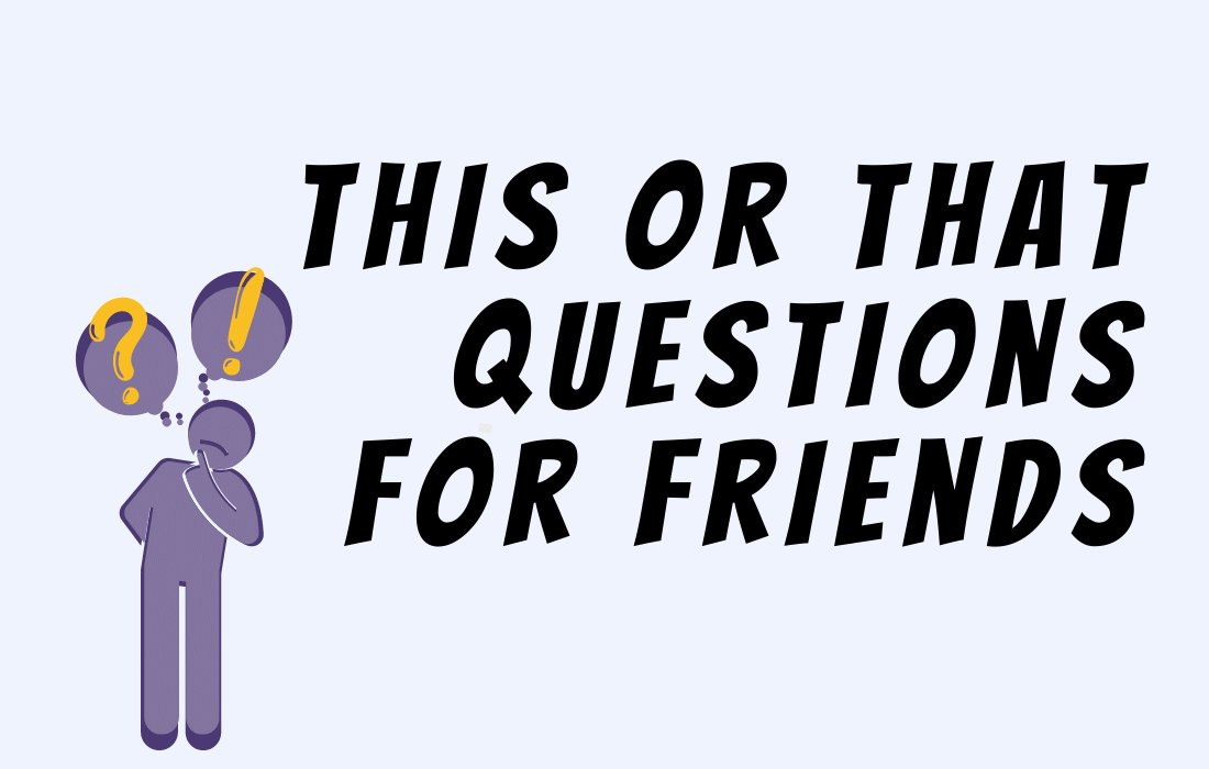 Illustration of purple person thingking with question mark and exclamation point beside text this or that question for friends