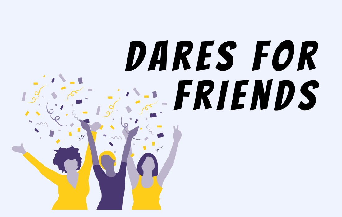 Illustration of 3 women raising their hands with confetti beside text dares for friends.