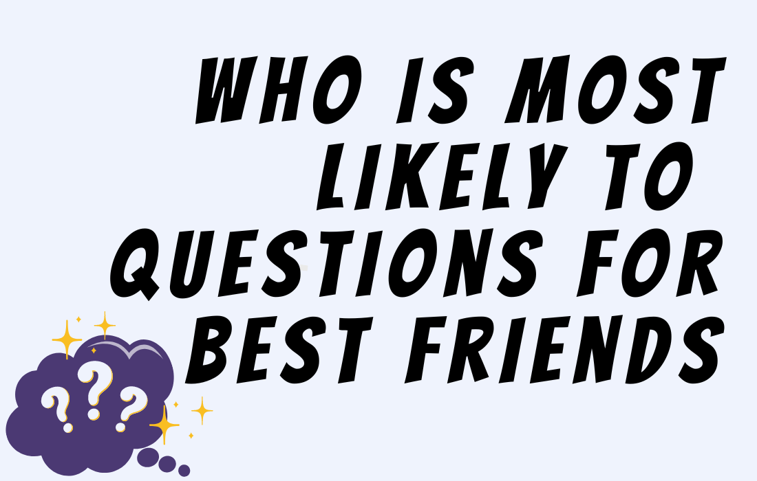 Purple clouds with white question marks inside beside the text who is most likely to questions for best friends.