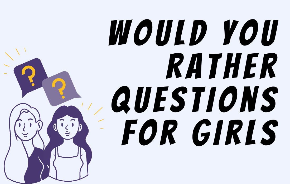 Illustration of two girls with question mark beside text ''Woul Your Rather Questions for Girls''