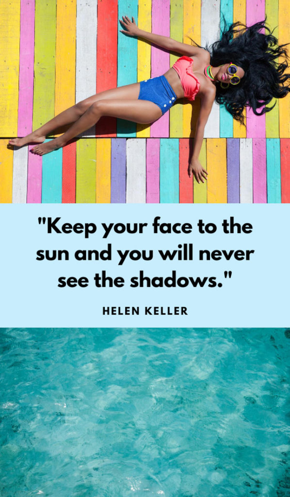 Text Keep your face to the sun and you will never see the shadow. Image of women on sun towel