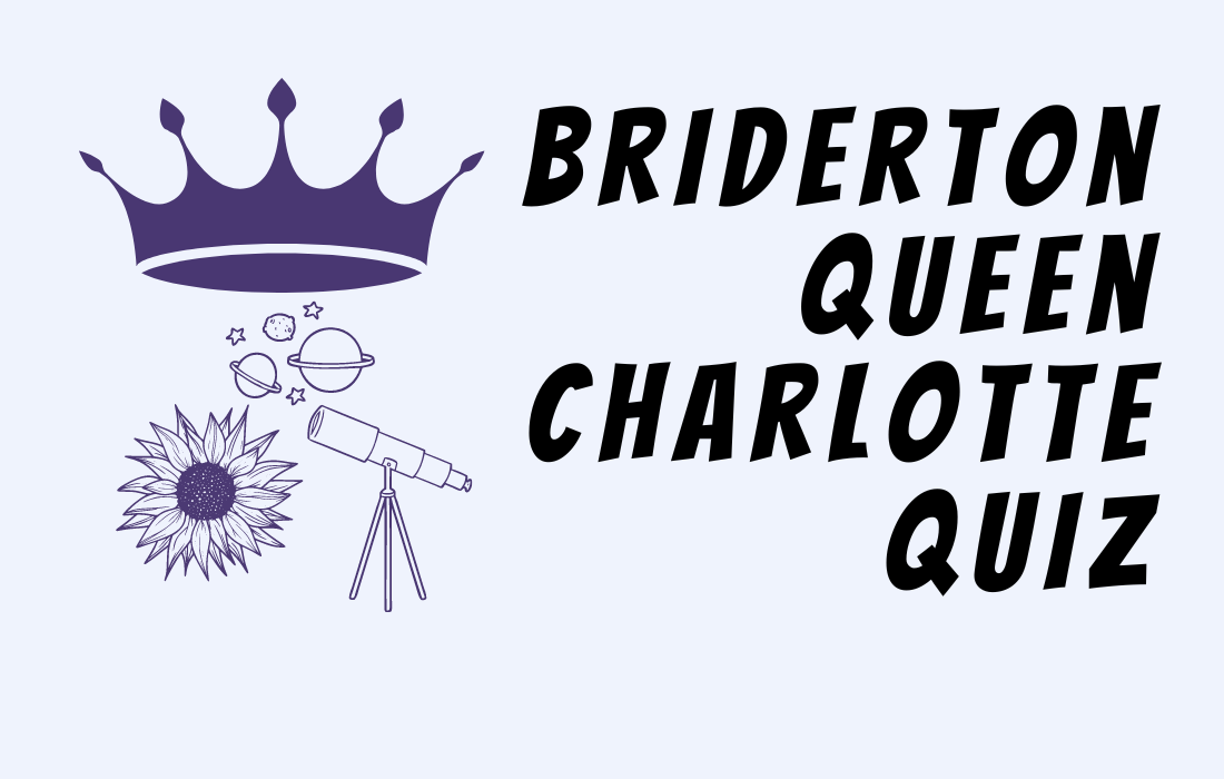 Text says Queen Charlotte Bridgerton Quiz Image of crown, telescope and flower