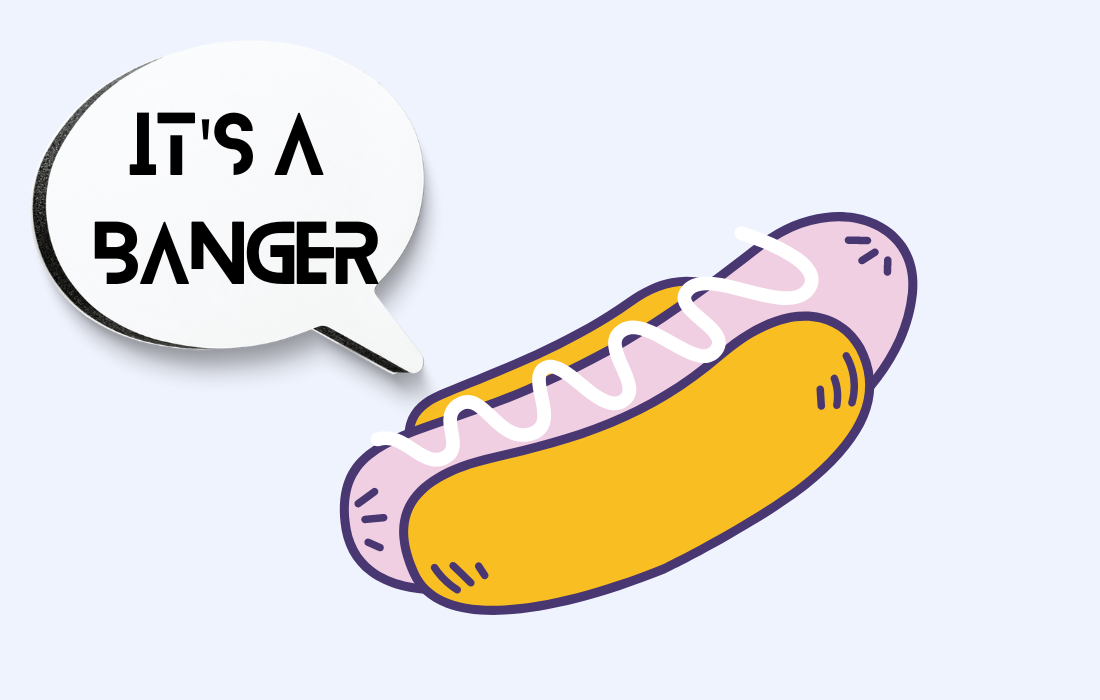Hot dog with speech bubble that says its a banger