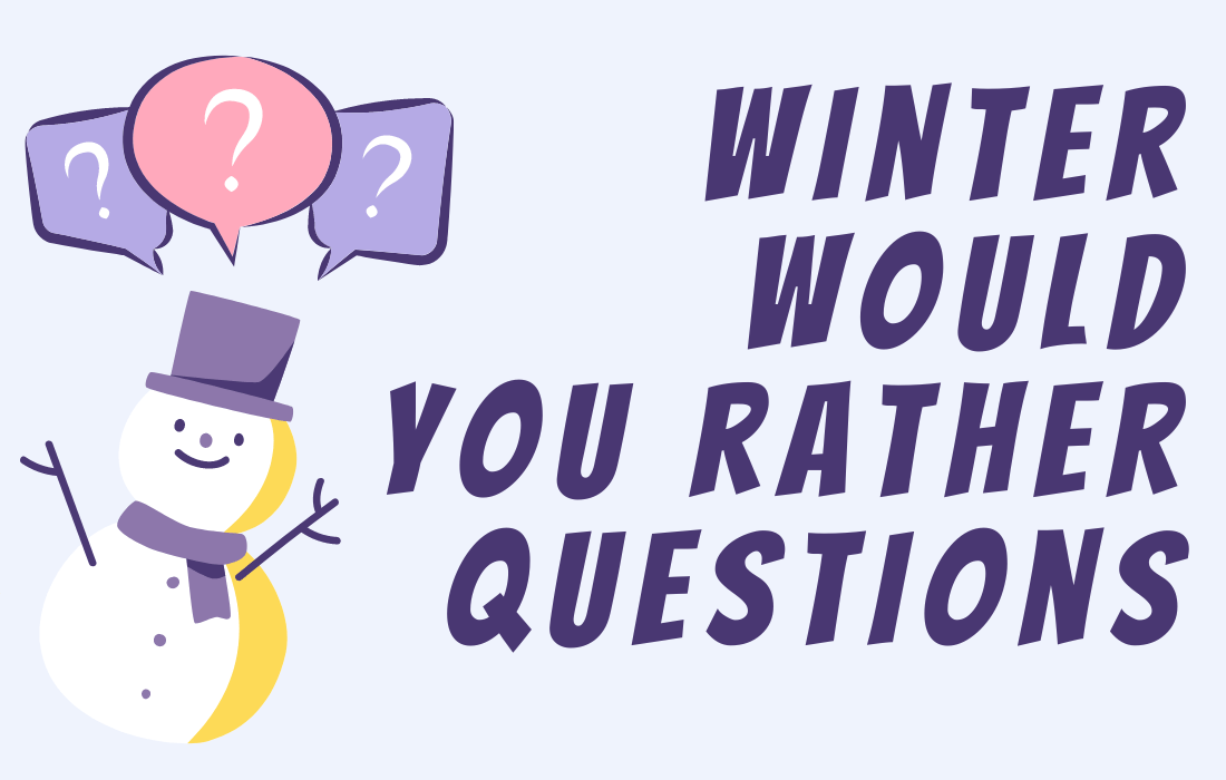 Snowman with question marks inside chat emoji beside article title Winter Would You Rather Questions in all caps.